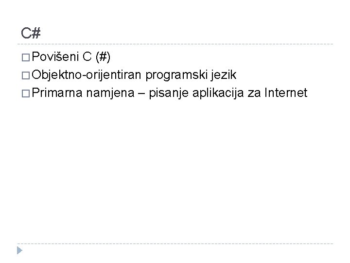 C# � Povišeni C (#) � Objektno-orijentiran programski jezik � Primarna namjena – pisanje