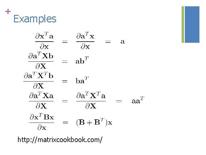 + Examples http: //matrixcookbook. com/ 