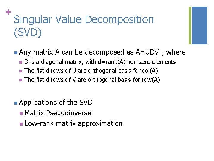 + Singular Value Decomposition (SVD) n Any n n n matrix A can be