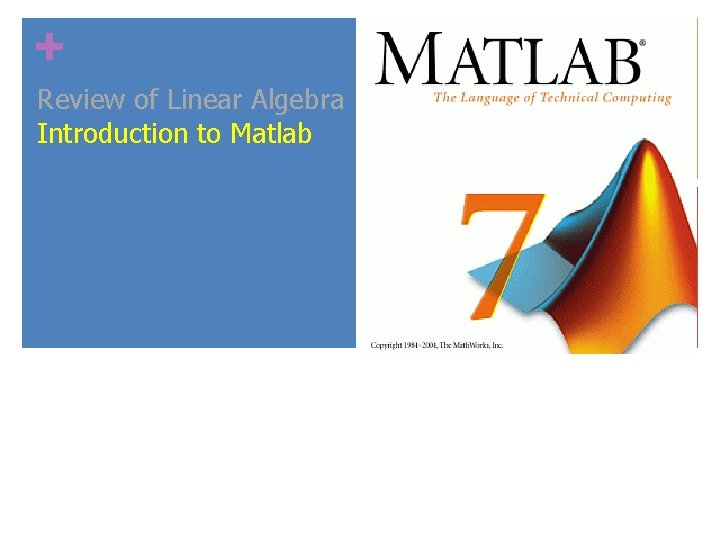 + Review of Linear Algebra Introduction to Matlab 