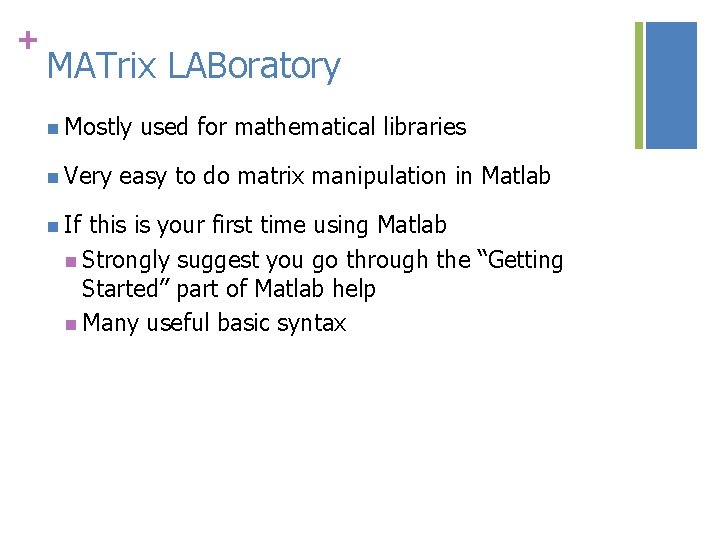 + MATrix LABoratory n Mostly n Very n If used for mathematical libraries easy