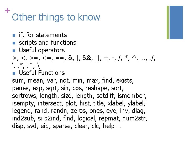 + Other things to know if, for statements n scripts and functions n Useful