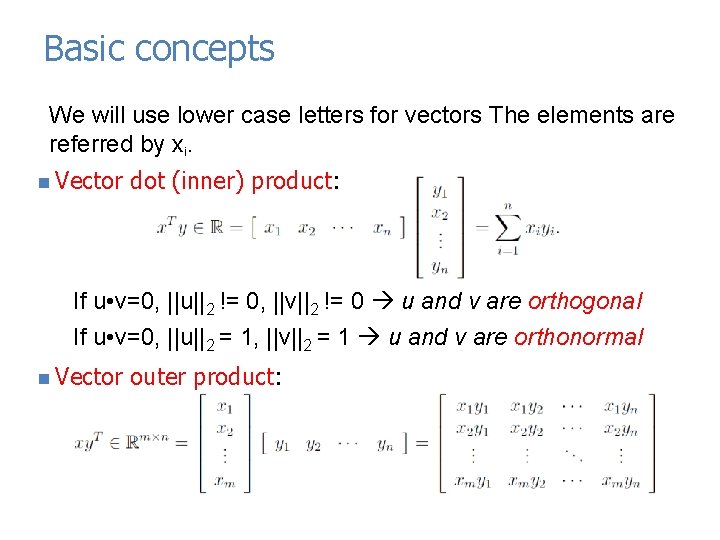 Basic concepts We will use lower case letters for vectors The elements are referred