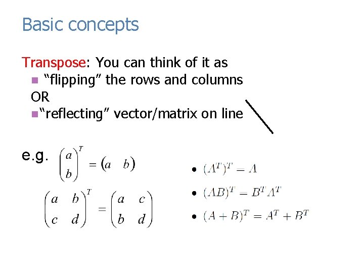 Basic concepts Transpose: You can think of it as n “flipping” the rows and