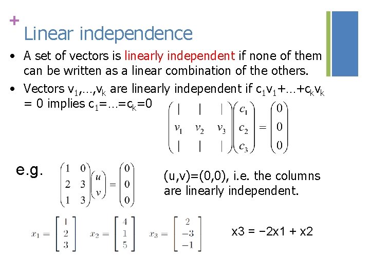 + Linear independence • A set of vectors is linearly independent if none of