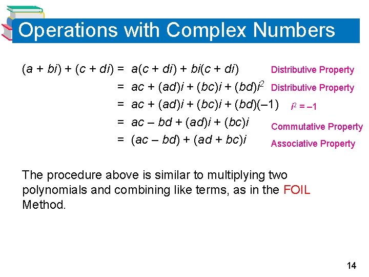 Operations with Complex Numbers (a + bi ) + (c + di ) =