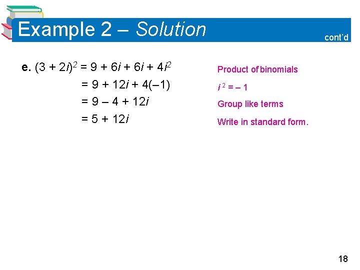 Example 2 – Solution e. (3 + 2 i)2 = 9 + 6 i