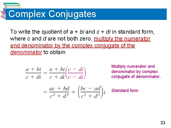 Complex Conjugates To write the quotient of a + bi and c + di