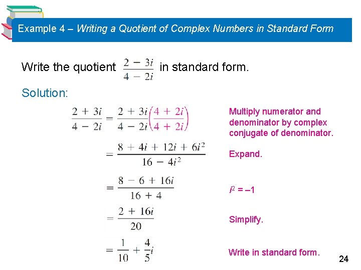 Example 4 – Writing a Quotient of Complex Numbers in Standard Form Write the