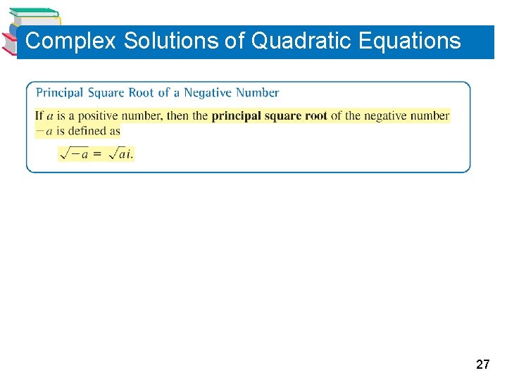 Complex Solutions of Quadratic Equations 27 