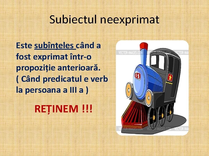 Subiectul neexprimat Este subînțeles când a fost exprimat într-o propoziție anterioară. ( Când predicatul