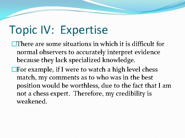 Topic IV: Expertise �There are some situations in which it is difficult for normal