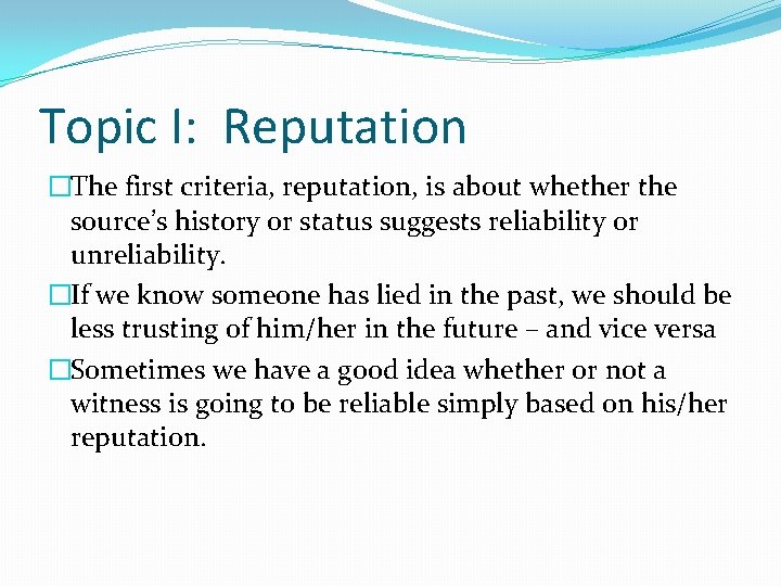 Topic I: Reputation �The first criteria, reputation, is about whether the source’s history or