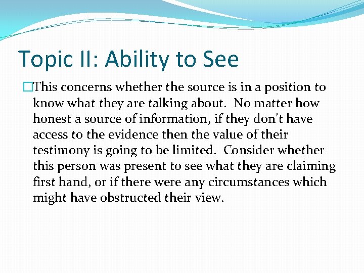Topic II: Ability to See �This concerns whether the source is in a position
