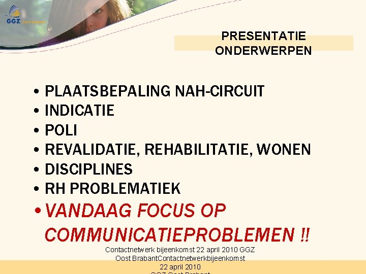 PRESENTATIE ONDERWERPEN • PLAATSBEPALING NAH-CIRCUIT • INDICATIE • POLI • REVALIDATIE, REHABILITATIE, WONEN •