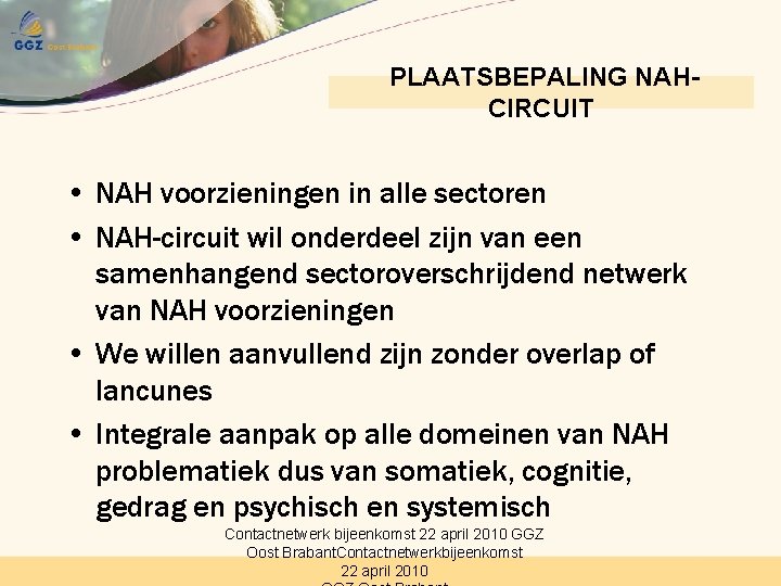 PLAATSBEPALING NAHCIRCUIT • NAH voorzieningen in alle sectoren • NAH-circuit wil onderdeel zijn van