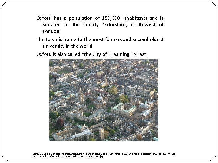 Oxford has a population of 150, 000 inhabitants and is situated in the county