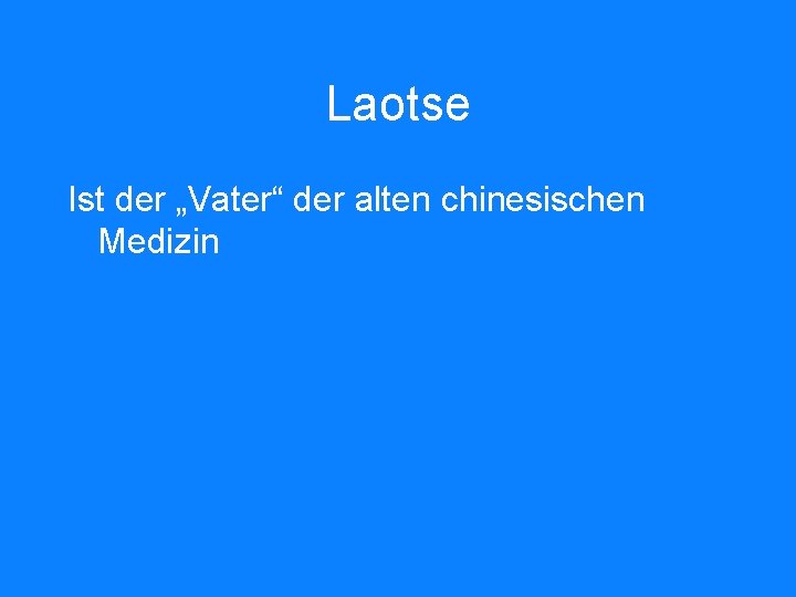 Laotse Ist der „Vater“ der alten chinesischen Medizin 