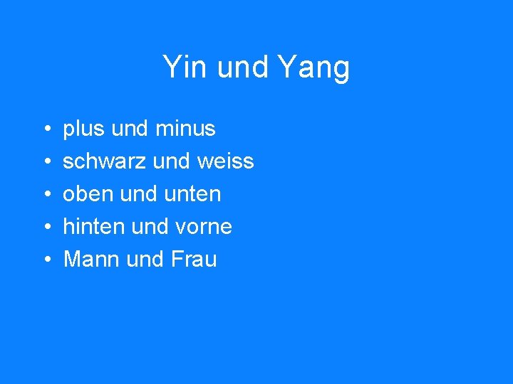 Yin und Yang • • • plus und minus schwarz und weiss oben und