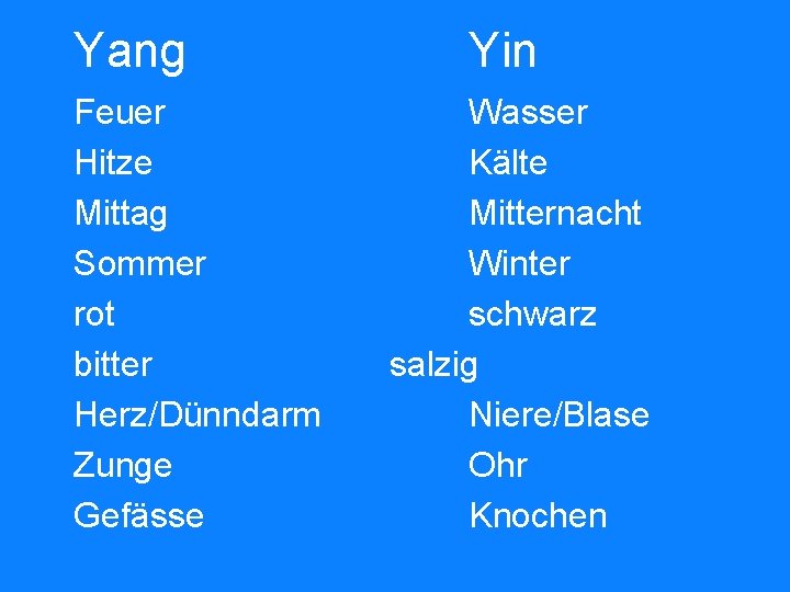 Yang Feuer Hitze Mittag Sommer rot bitter Herz/Dünndarm Zunge Gefässe Yin Wasser Kälte Mitternacht