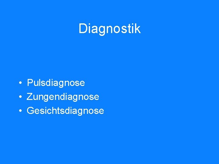 Diagnostik • Pulsdiagnose • Zungendiagnose • Gesichtsdiagnose 