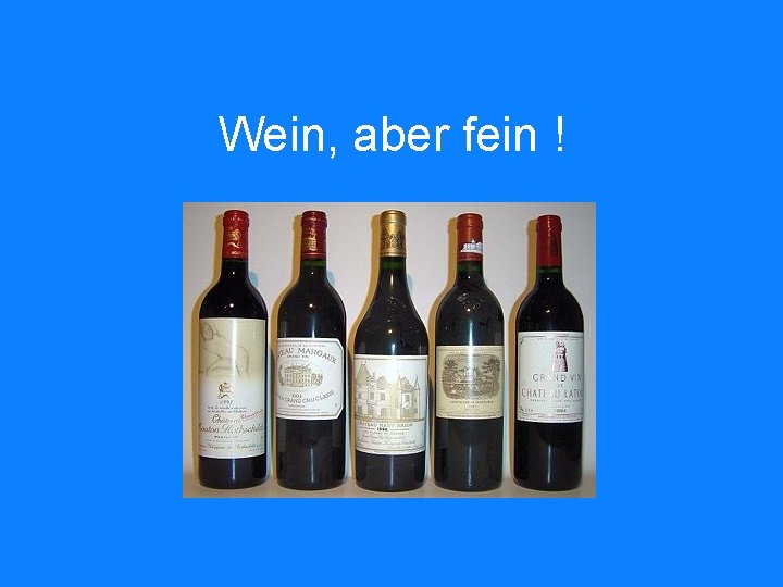 Wein, aber fein ! 