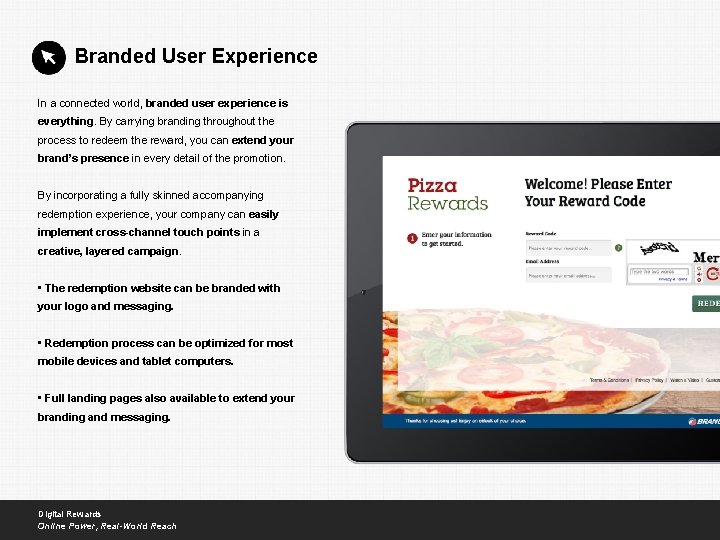 Branded User Experience In a connected world, branded user experience is everything. By carrying