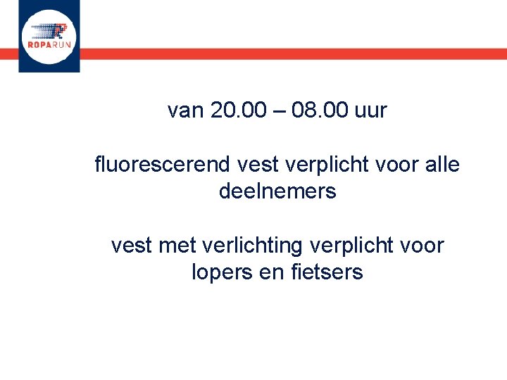 van 20. 00 – 08. 00 uur fluorescerend vest verplicht voor alle deelnemers vest