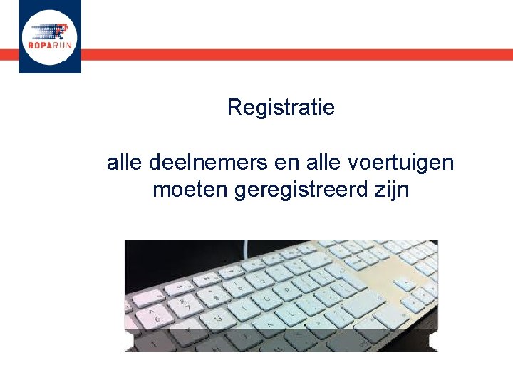 Registratie alle deelnemers en alle voertuigen moeten geregistreerd zijn 
