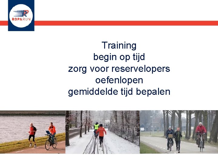 Training begin op tijd zorg voor reservelopers oefenlopen gemiddelde tijd bepalen 