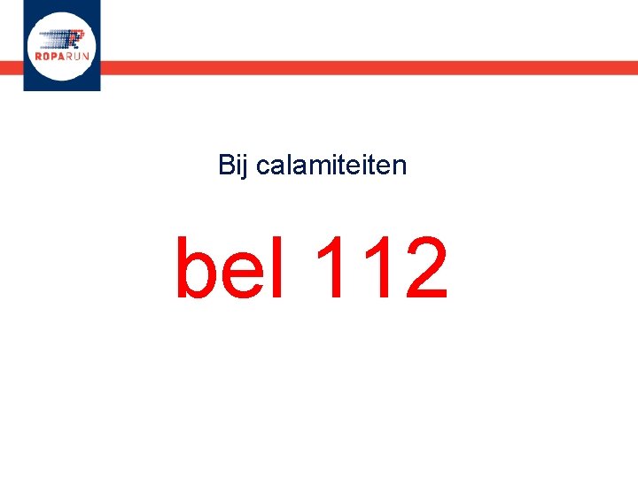 Bij calamiteiten bel 112 