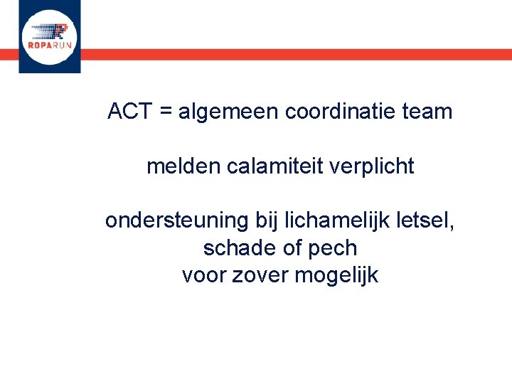 ACT = algemeen coordinatie team melden calamiteit verplicht ondersteuning bij lichamelijk letsel, schade of