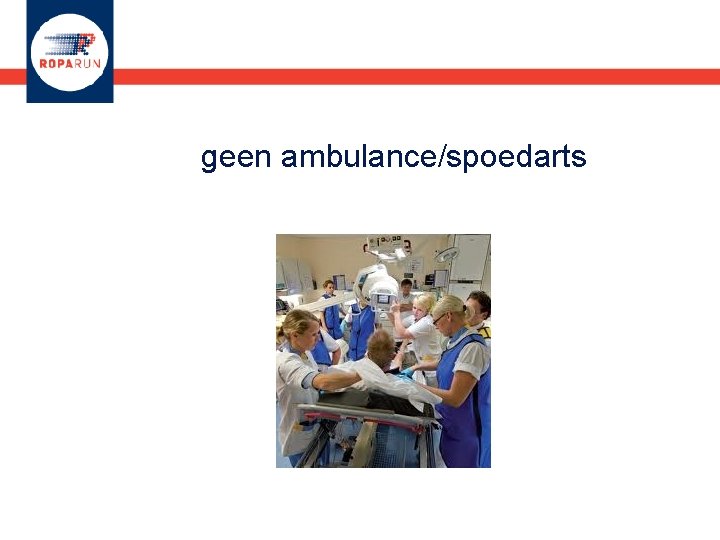 geen ambulance/spoedarts 