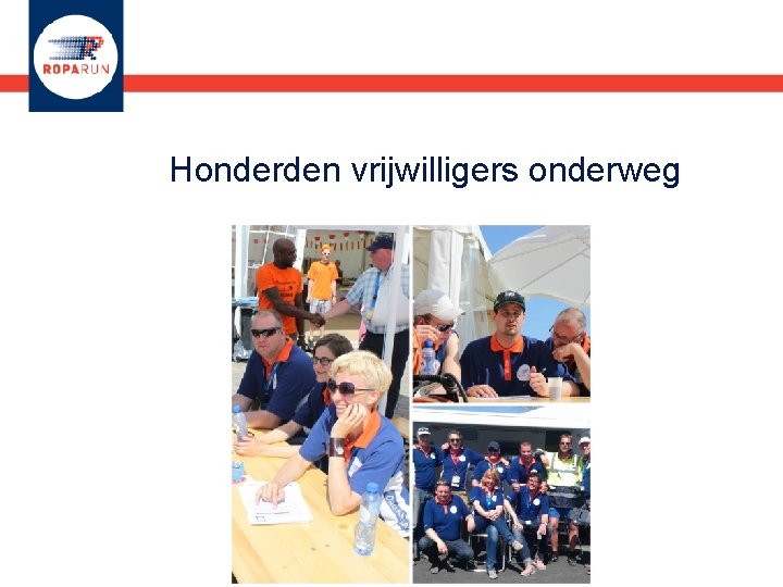 Honderden vrijwilligers onderweg 