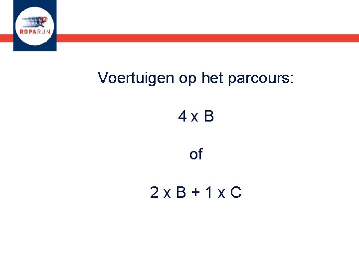 Voertuigen op het parcours: 4 x. B of 2 x. B+1 x. C 