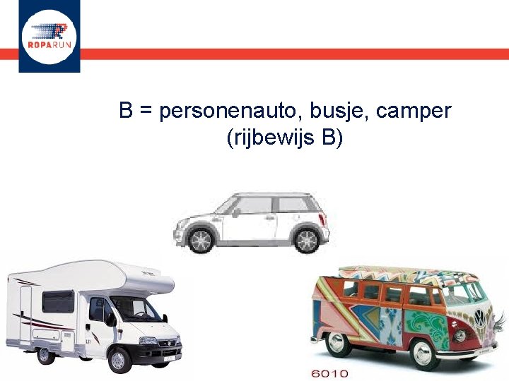 B = personenauto, busje, camper (rijbewijs B) 