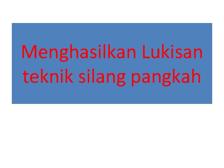 Menghasilkan Lukisan teknik silang pangkah 