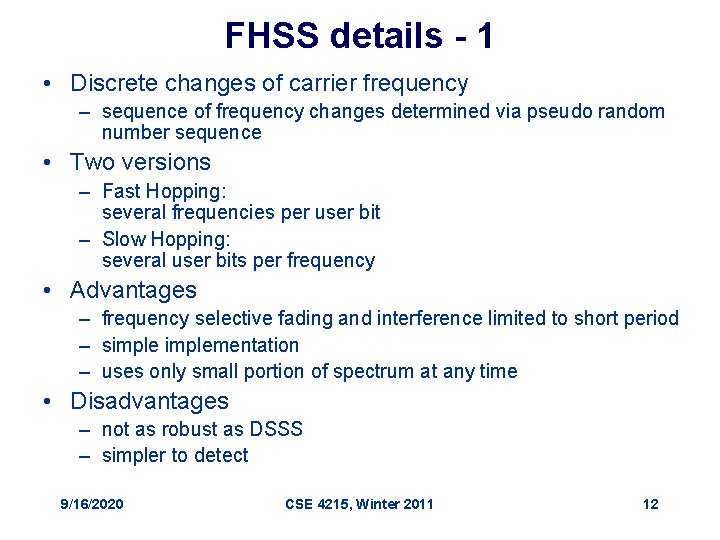 FHSS details - 1 • Discrete changes of carrier frequency – sequence of frequency