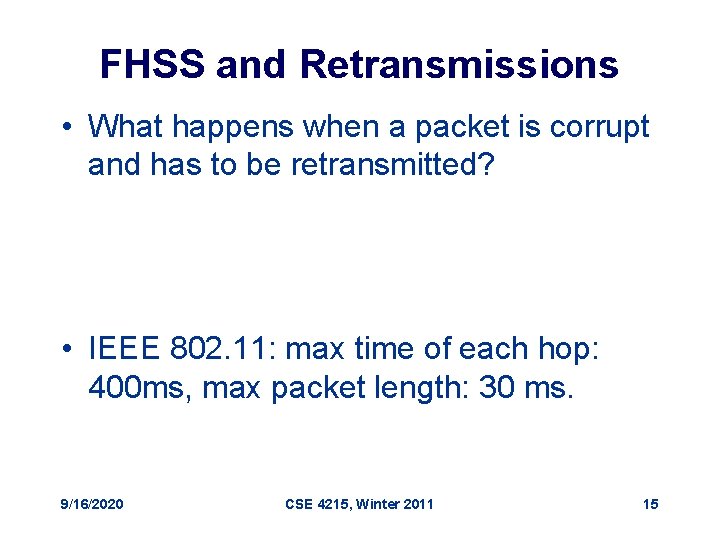 FHSS and Retransmissions • What happens when a packet is corrupt and has to