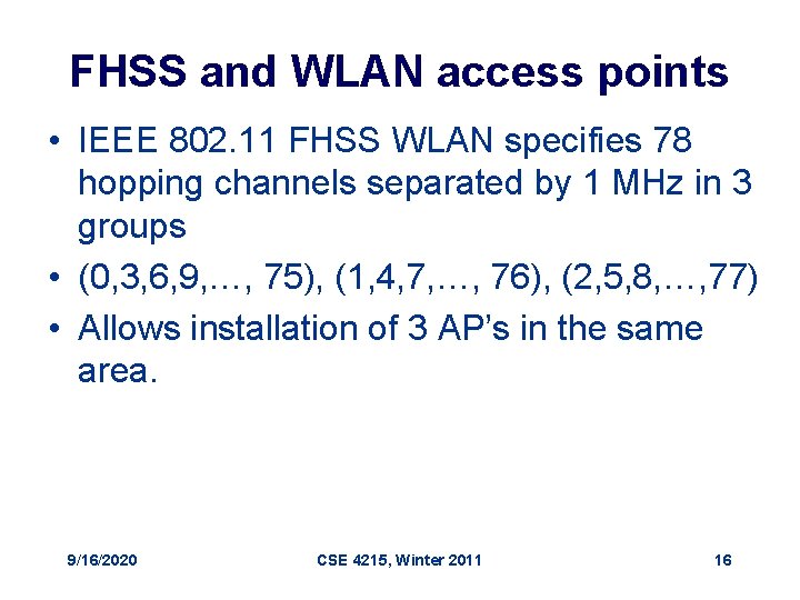 FHSS and WLAN access points • IEEE 802. 11 FHSS WLAN specifies 78 hopping