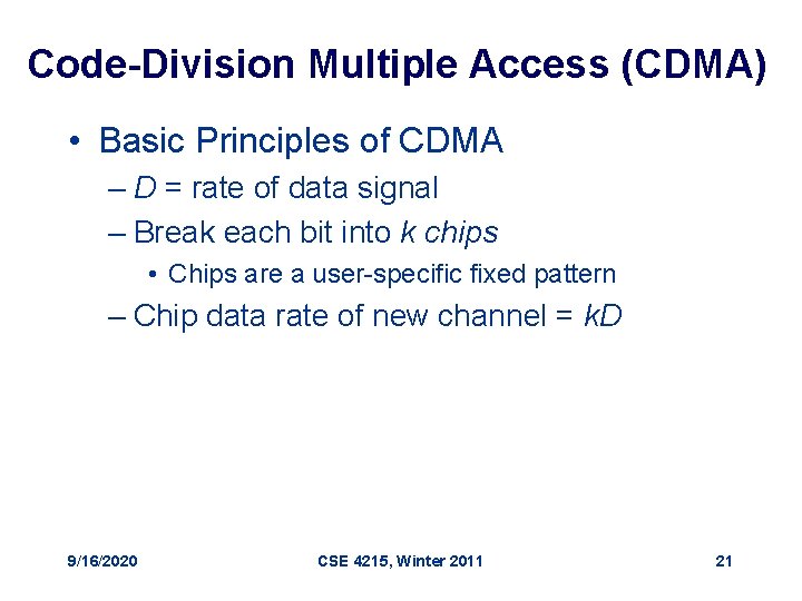 Code-Division Multiple Access (CDMA) • Basic Principles of CDMA – D = rate of