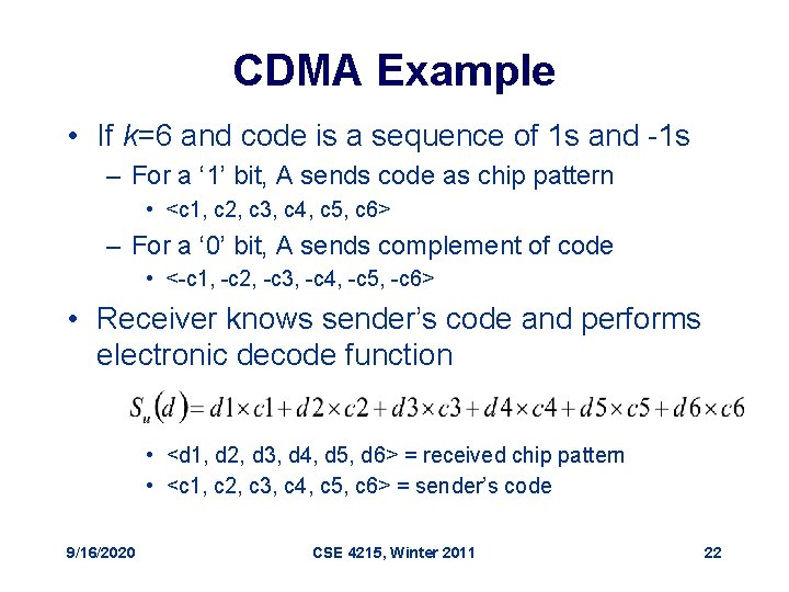 CDMA Example • If k=6 and code is a sequence of 1 s and