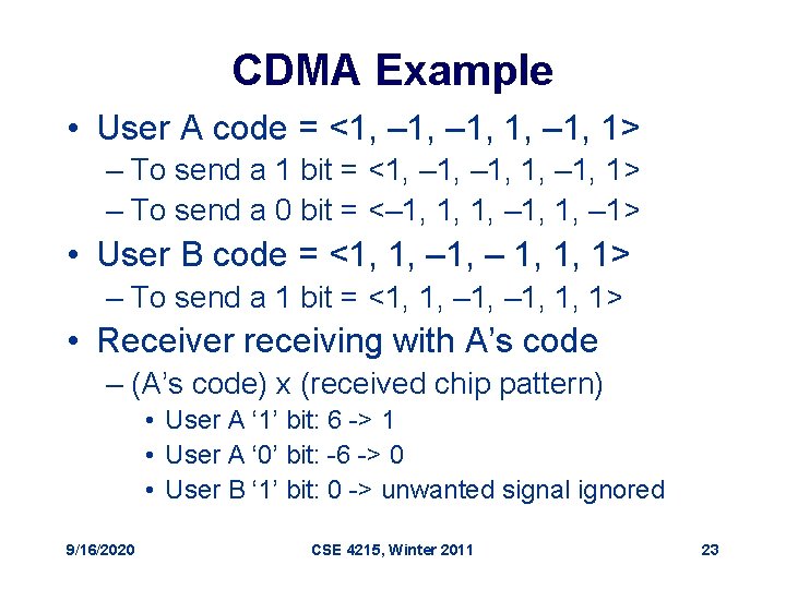 CDMA Example • User A code = <1, – 1, 1> – To send