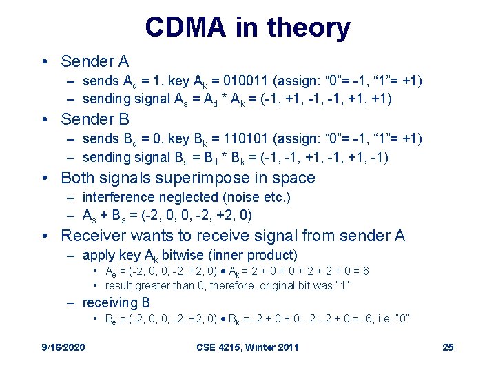 CDMA in theory • Sender A – sends Ad = 1, key Ak =
