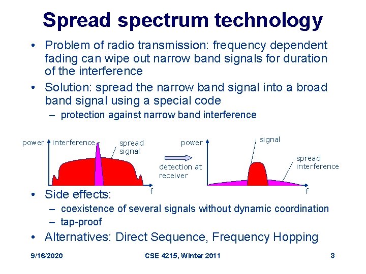 Spread spectrum technology • Problem of radio transmission: frequency dependent fading can wipe out