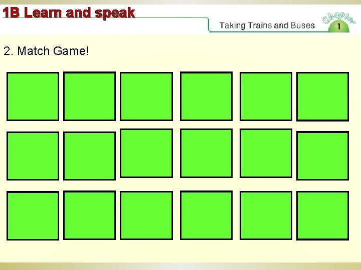 1 B Learn and speak 2. Match Game! single return get off one way