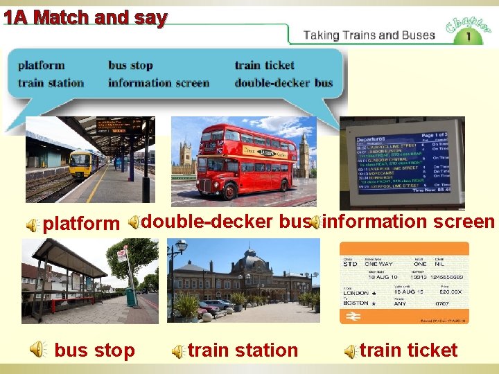 1 A Match and say platform bus stop double-decker bus information screen train station