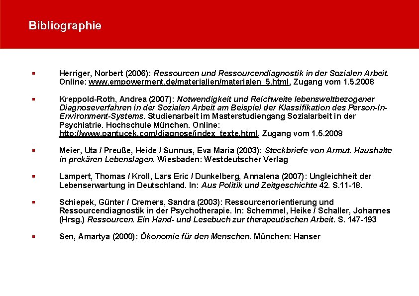 Bibliographie § Herriger, Norbert (2006): Ressourcen und Ressourcendiagnostik in der Sozialen Arbeit. Online: www.