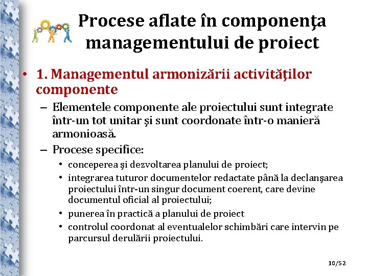 Procese aflate în componenţa managementului de proiect • 1. Managementul armonizării activităţilor componente –