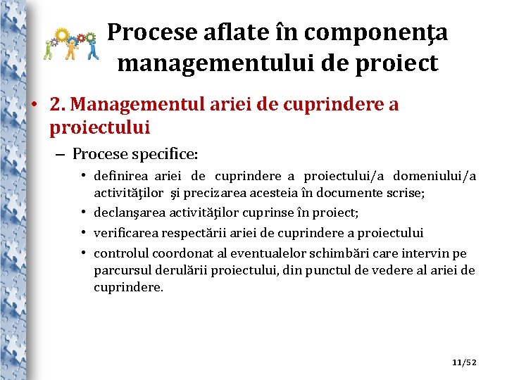 Procese aflate în componenţa managementului de proiect • 2. Managementul ariei de cuprindere a